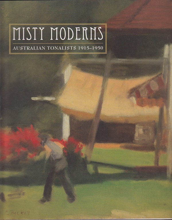 Misty Moderns - Australian Tonalists 1915-1950 by Lock-Weir, Tracy