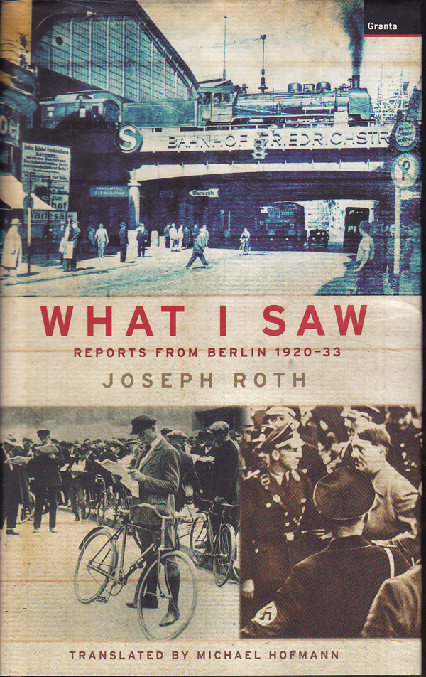 What I Saw: Reports from Berlin 1920-33 by Roth, Joseph