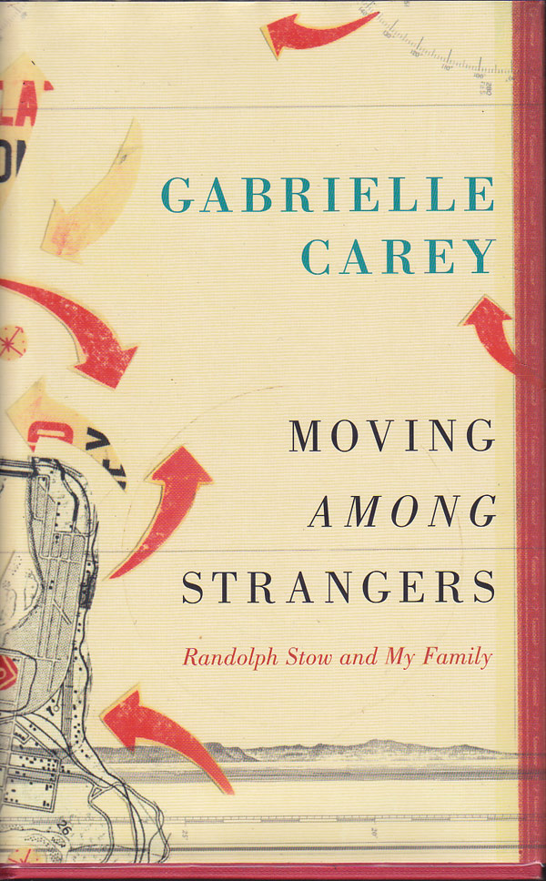 Moving Among Strangers - Randolph Stow and My Family by Carey, Gabrielle