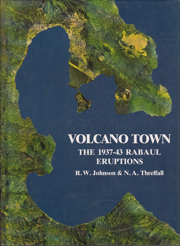 Volcano Town: the 1937-43 Rabaul Eruptions by Johnson, R.W. and N.A. Threlfall