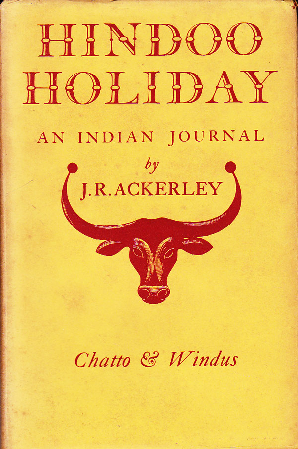 Hindoo Holiday - an Indian Journal by Ackerley, J.R.