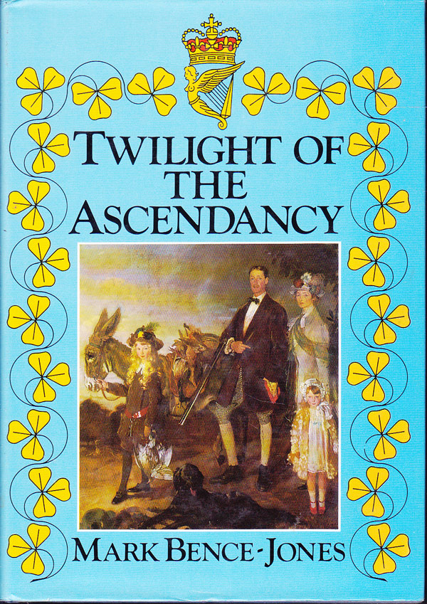 Twilight of the Ascendancy by Bence-Jones, Mark