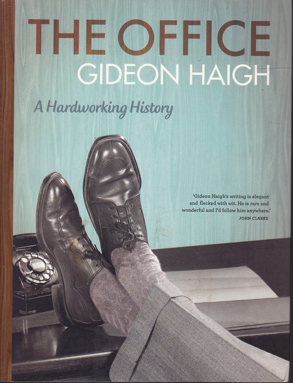 The Office - a Hardworking History by Haigh, Gideon