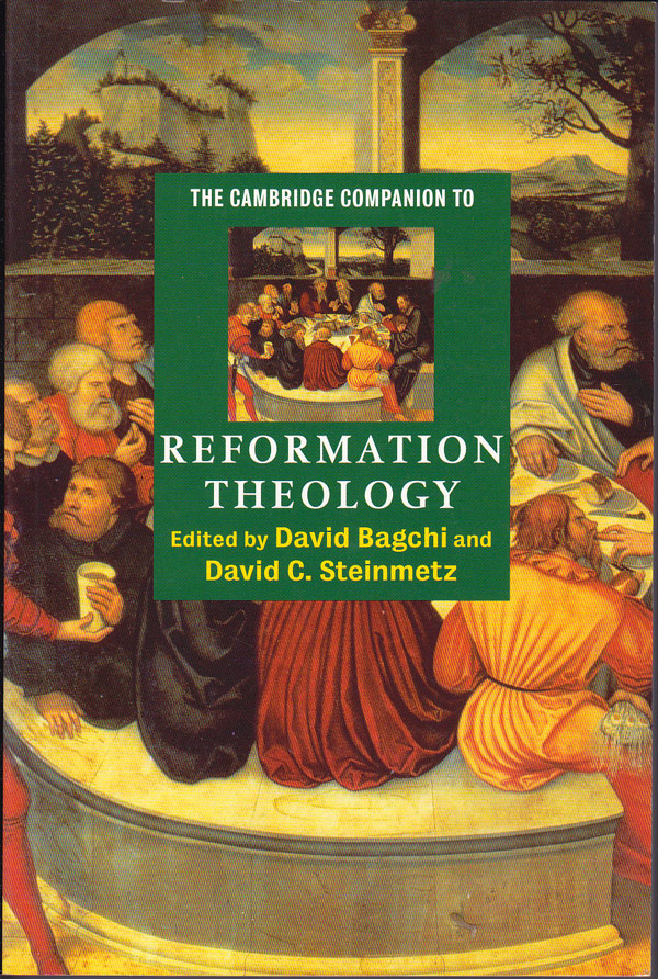 The Cambridge Companion to Reformation Theology by Bagchi, David and David C. Steinmetz edit
