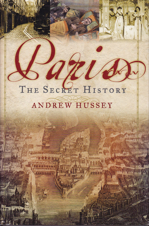 Paris - the Secret History by Hussey, Andrew