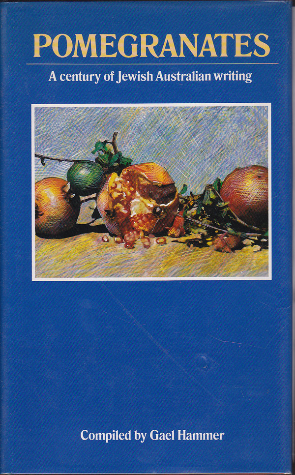 Pomegranates - a Century of Jewish Australian Writing by Hammer, Gael compiles