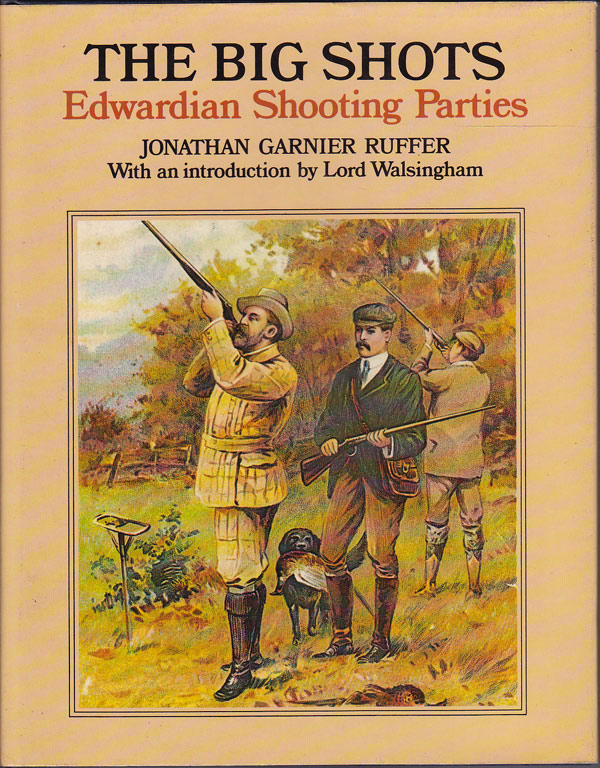 The Big Shots - Edwardian Shooting Parties by Ruffer, Jonathan Garnier