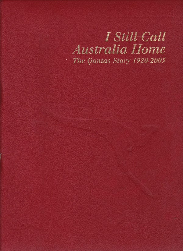 I Still Call Australia Home - The Qantas Story 1920-2005 by Knox, Malcolm