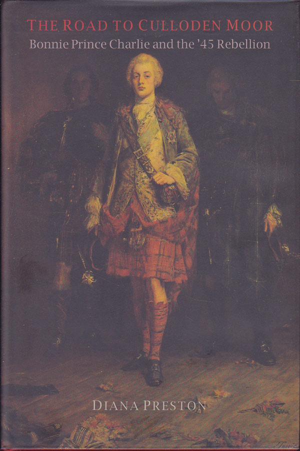 The Road to Culloden Moor - Bonnie Prince Charlie and the '45 Rebellion by Preston, Diana