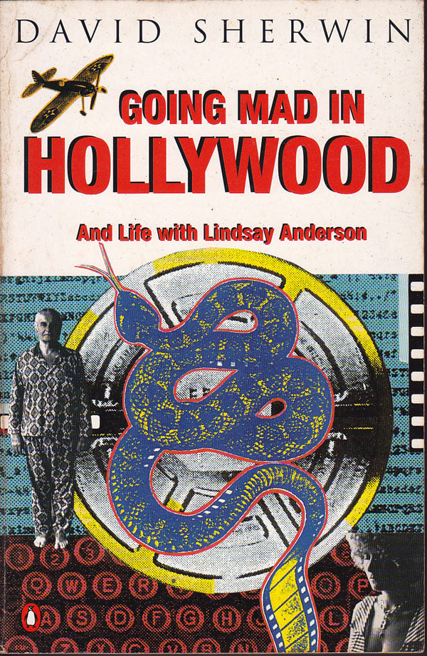 Going Mad in Hollywood and Life with Lindsay Anderson by Sherwin, David