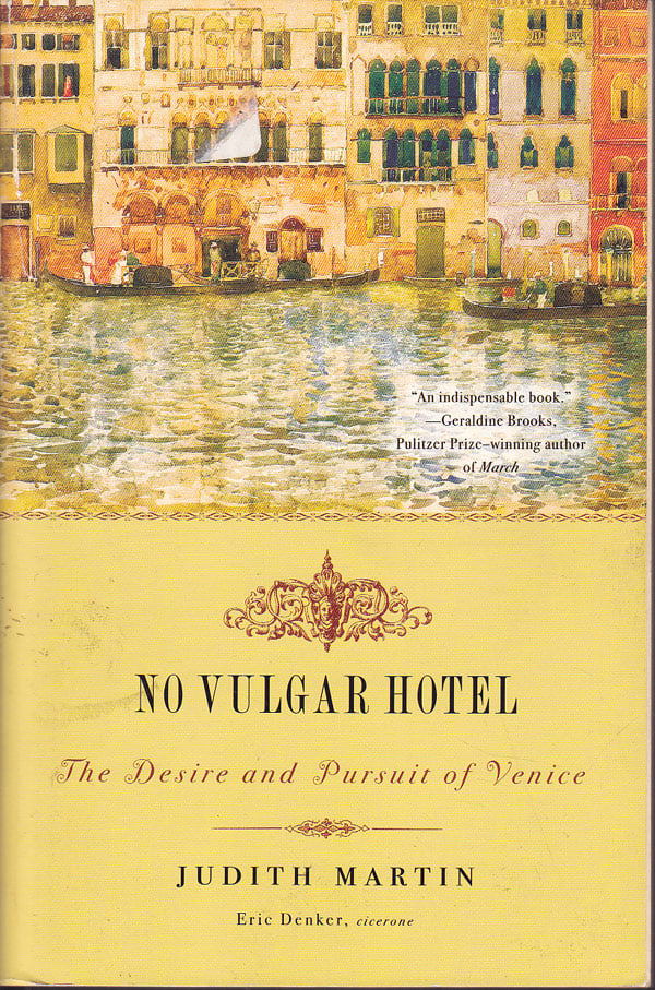No Vulgar Hotel - the Desire and Pursuit of Venice by Martin, Judith