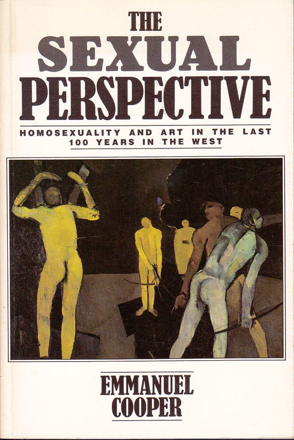 The Sexual Perspective - Homosexuality and Art in the Last 100 Years in the West by Cooper, Emmanuel