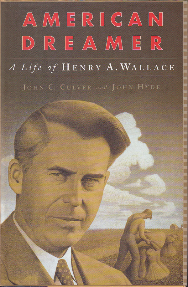 American Dreamer - a Life of Henry A. Wallace by Culver, John C and John Hyde