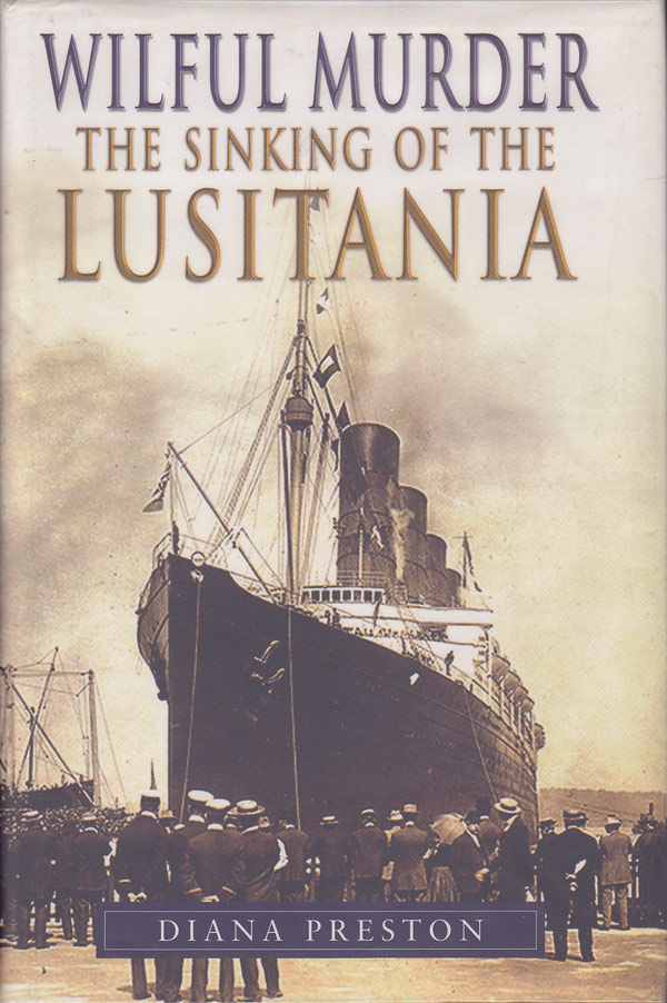 Wilful Murder - the Sinking of the Lusitania by Preston, Diana
