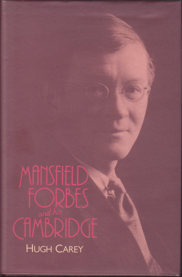 Mansfield Forbes and His Cambridge by Carey, Hugh