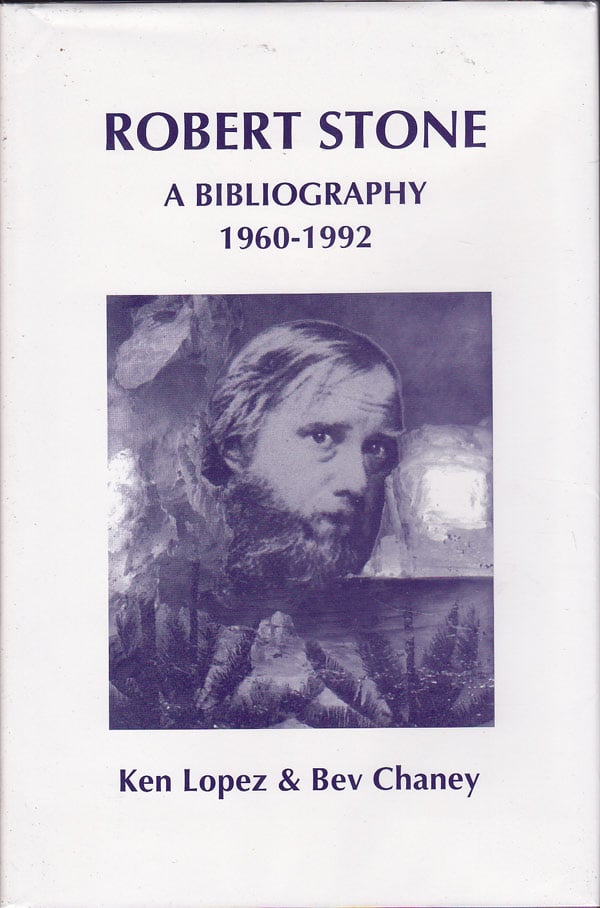 Robert Stone: a Bibliography 1960-1992 by Lopez, Ken and Bev Chaney