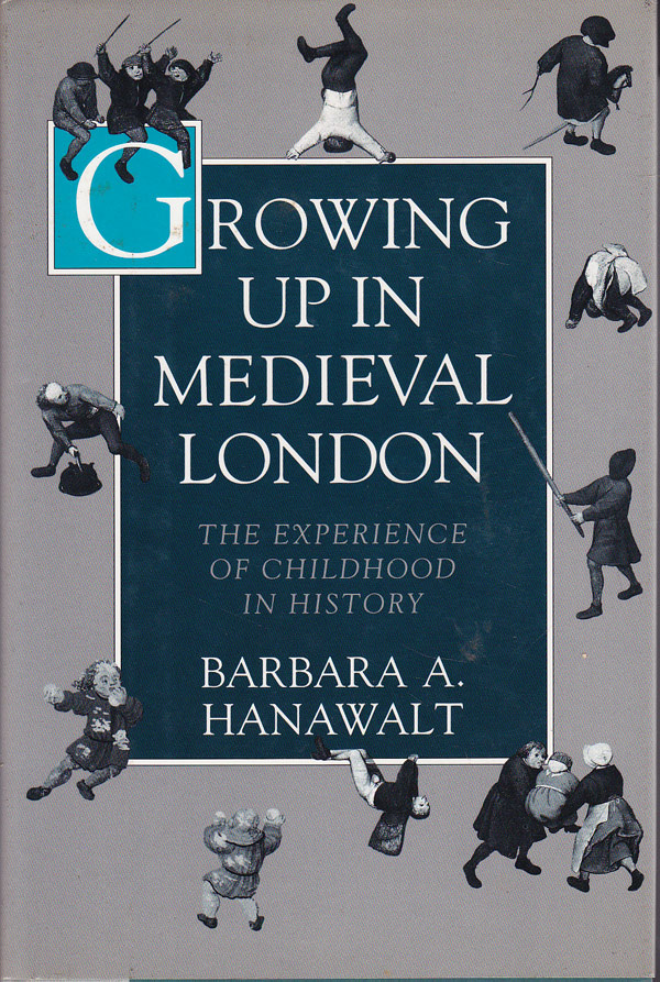 Growing Up in Medieval London by Hanawalt, Barbara A.