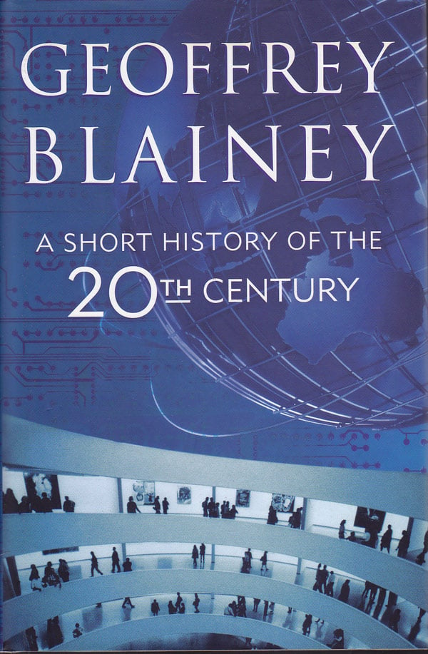 A Short History of the 20th Century by Blainey, Geoffrey