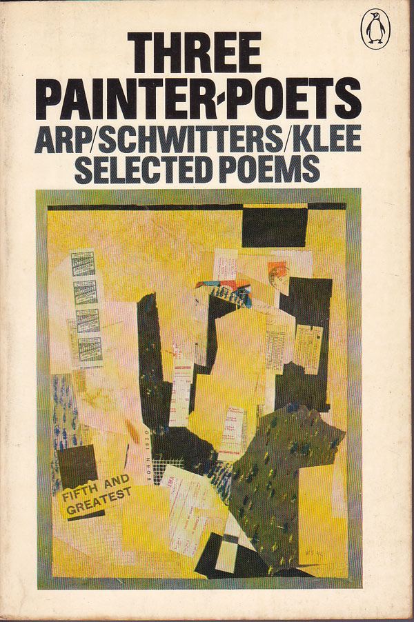 Three Painter Poets by Arp, Hans, Kurt Schwitters and Paul Klee