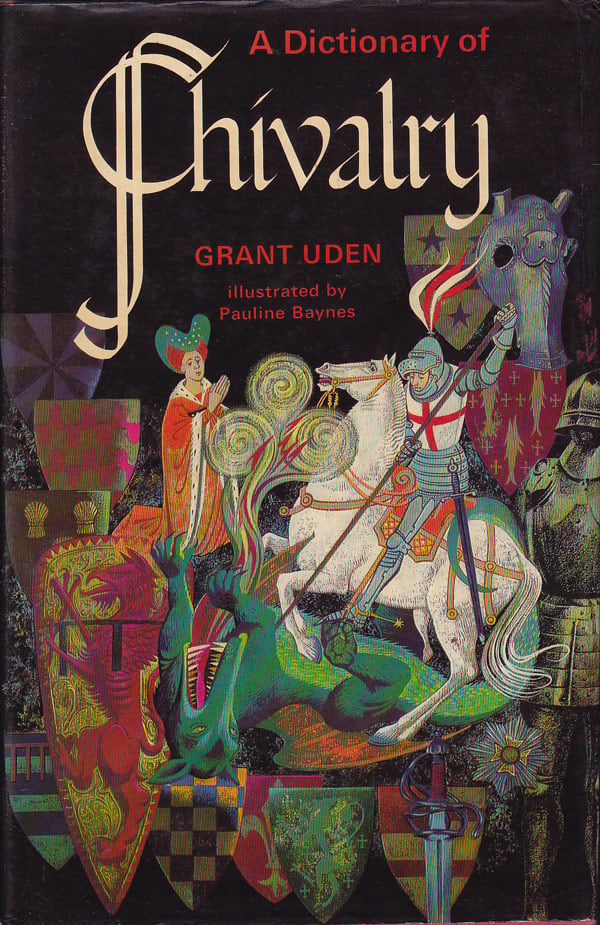 A Dictionary of Chivalry by Uden, Grant