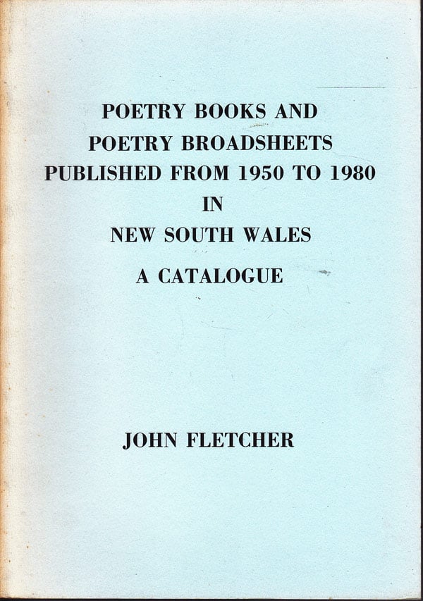 Poetry and Poetry Broadsheets Published From 1950 to 1980 in New South Wales - a Catalogue by Fletcher, John