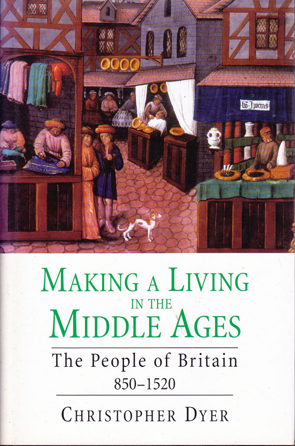 Making a Living in the Middle Ages - the People of Britain 850-1520 by Dyer, Christopher