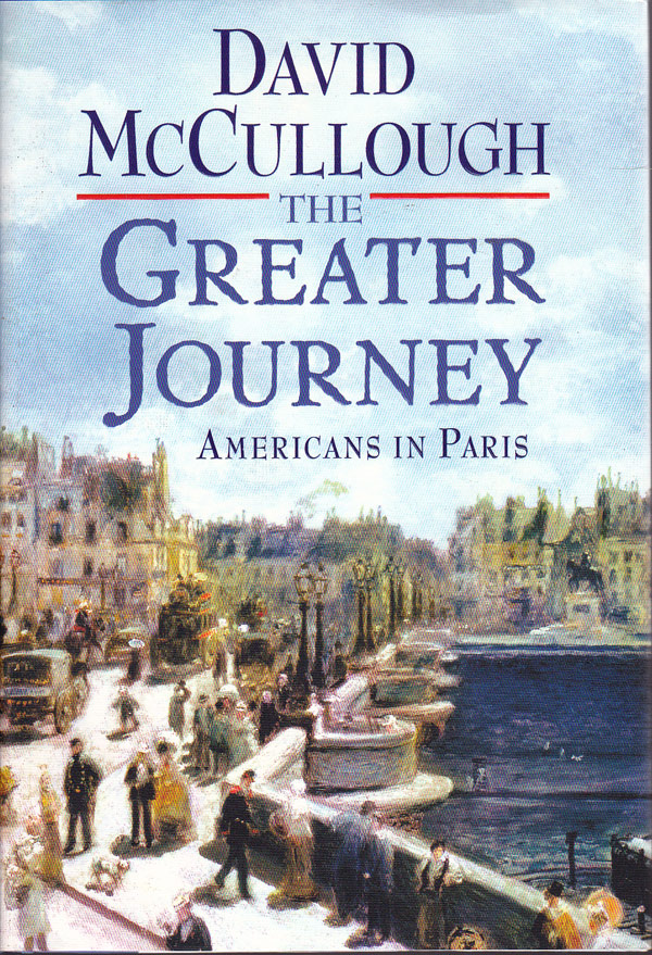 The Greater Journey - Americans in Paris by McCullough, David