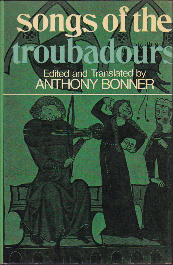 Songs of the Troubadours by Bonner, Anthony edits and translates