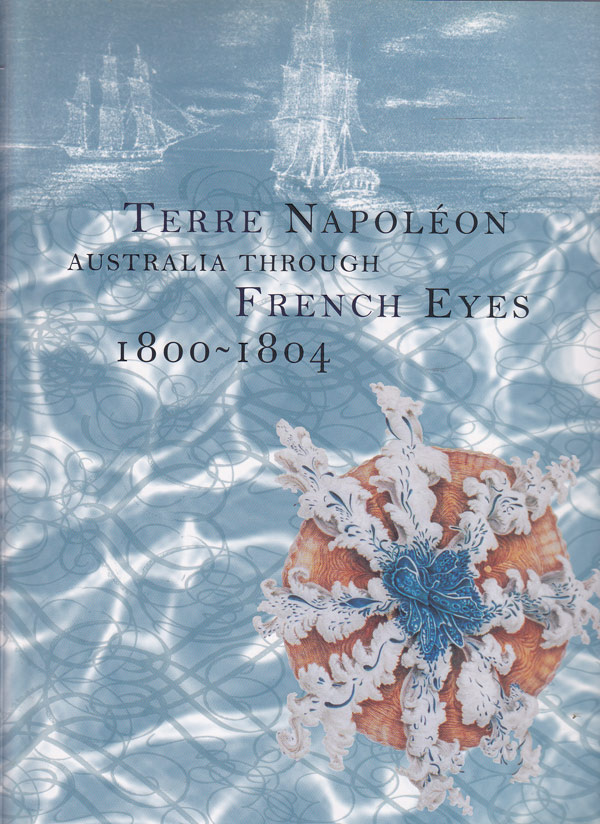 Terre Napoleon - Australia Through French Eyes 1800-1804 by Hunt, Susan and Paul Carter