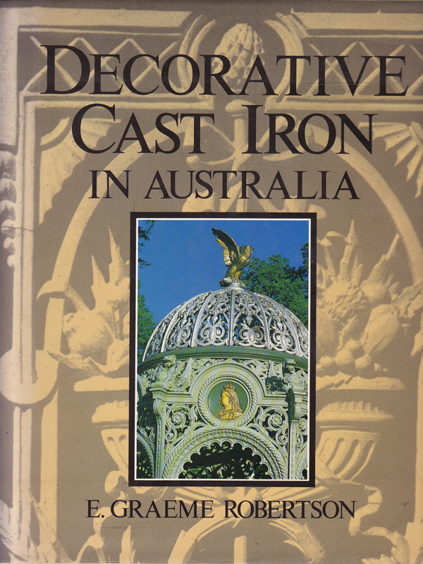 Decorative Cast Iron in Australia by Robertson, E. Graeme