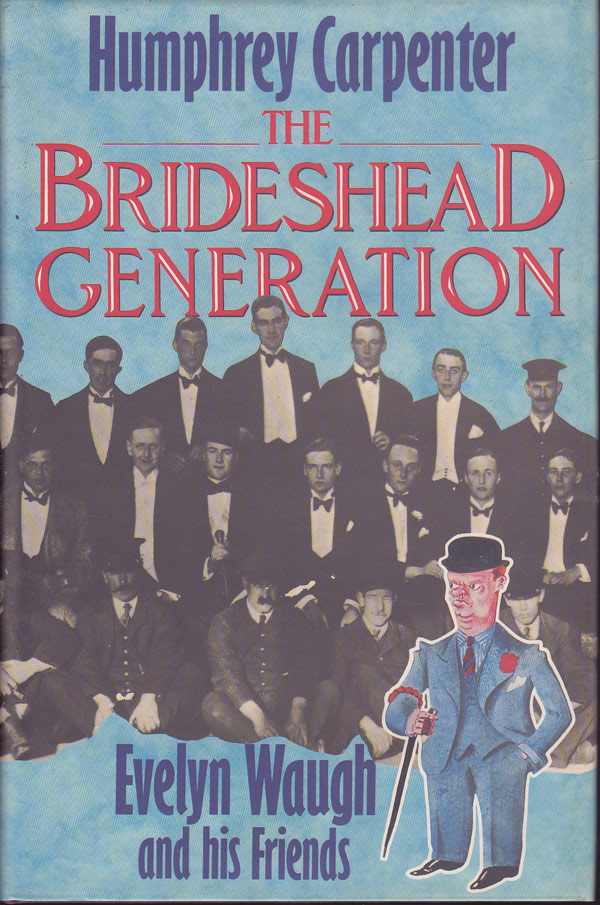 The Brideshead Generation - Evelyn Waugh and His Friends by Carpenter, Humphrey
