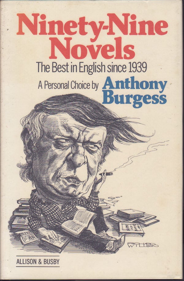 Ninety-Nine Novels - the Best in English since 1939 by Burgess, Anthony