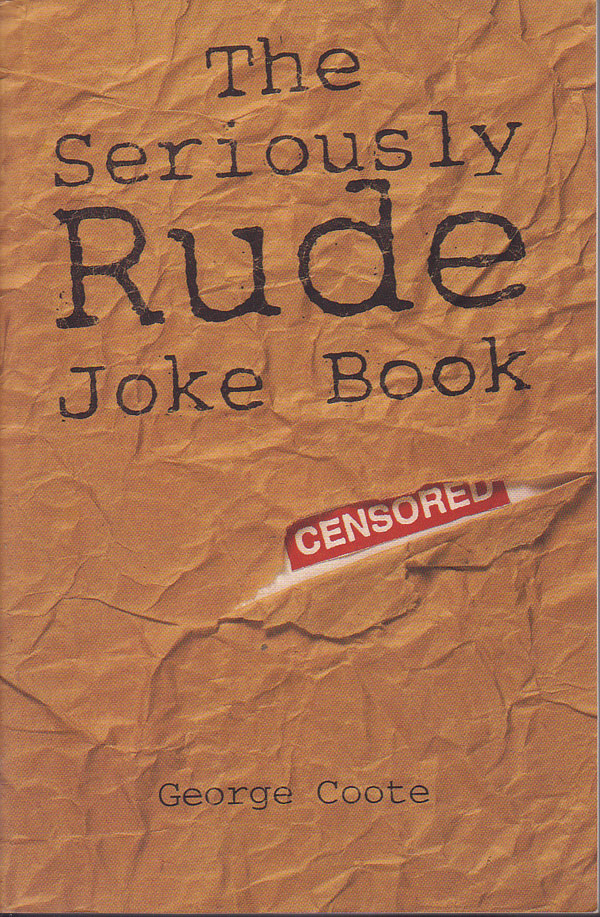 The Seriously Rude Joke Book by Coote, George
