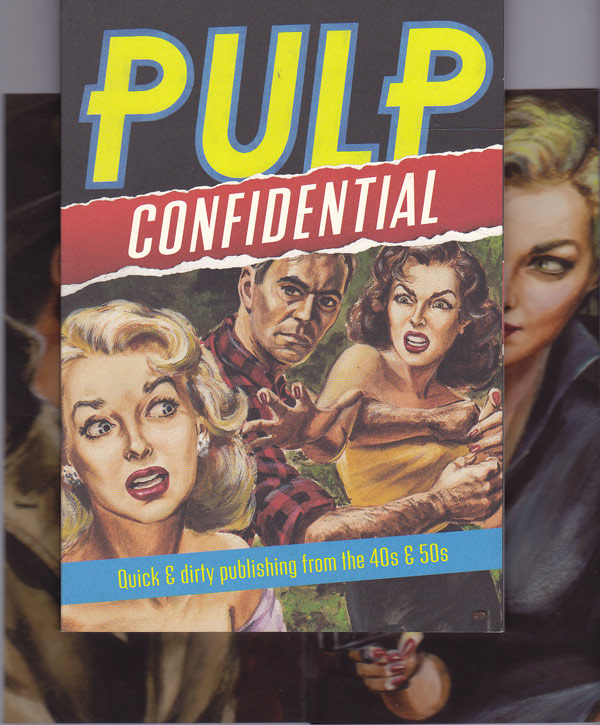 Pulp Confidential: Quick and Dirty Publishing from the 40s &amp; 50s. by Doyle, Peter curates