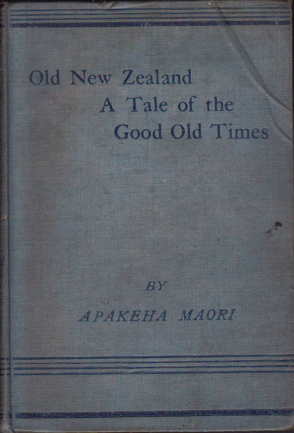 Old New Zealand: a Tale of the Good Old Times by [Maning, Frederick Edward]