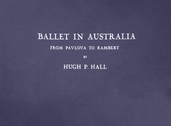 Ballet in Australia - From Pavlova to Rambert by Hall, Hugh P.