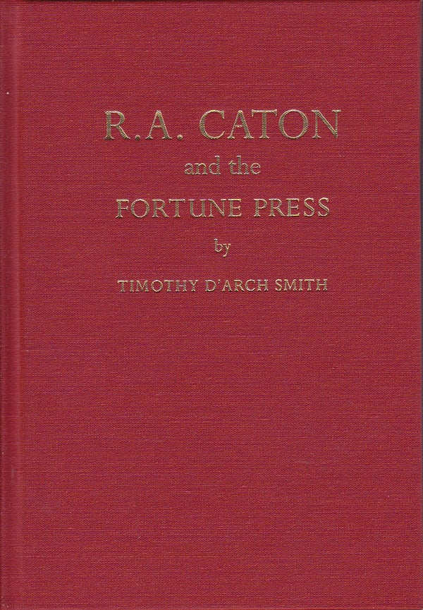 R.A. Caton and the Fortune Press - a Memoir and a Hand-List by Smith, Timothy d'Arch