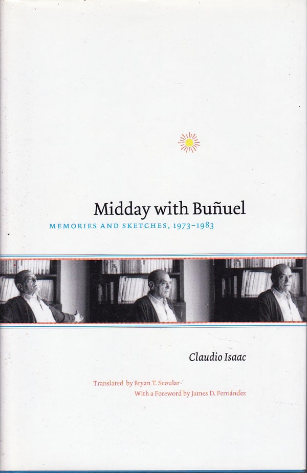 Midday with Bunuel - Memories and Sketches, 1973-1983 by Isaac, Claudio