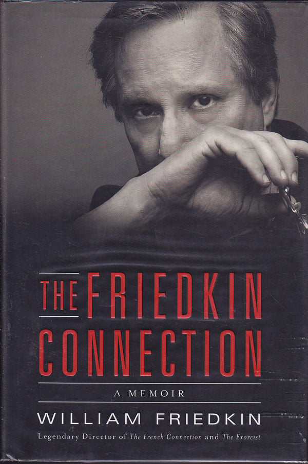 The Friedkin Connection: a Memoir by Friedkin, William