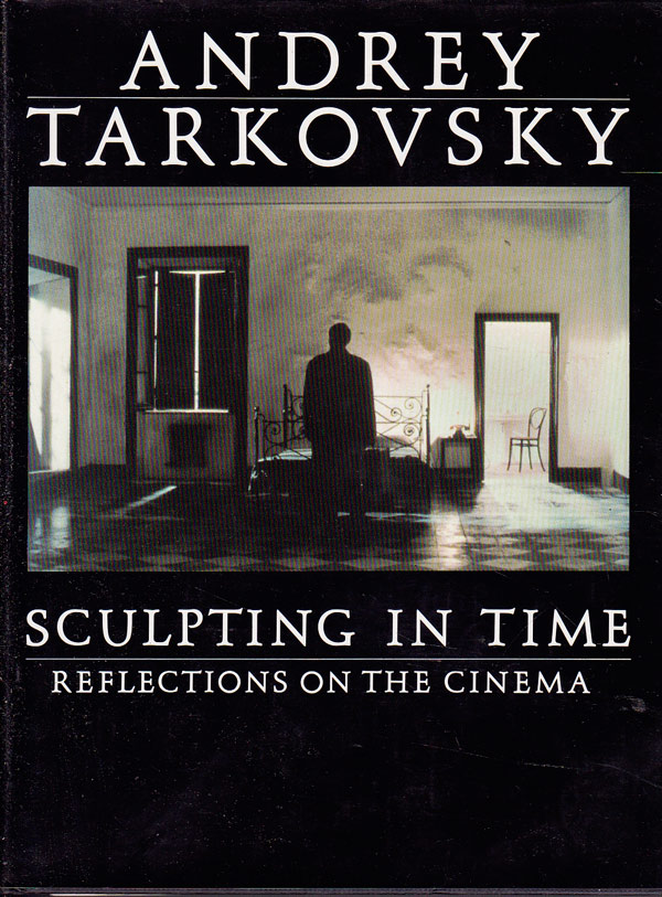 Sculpting in Time - Reflections on the Cinema by Tarkovsky, Andrey