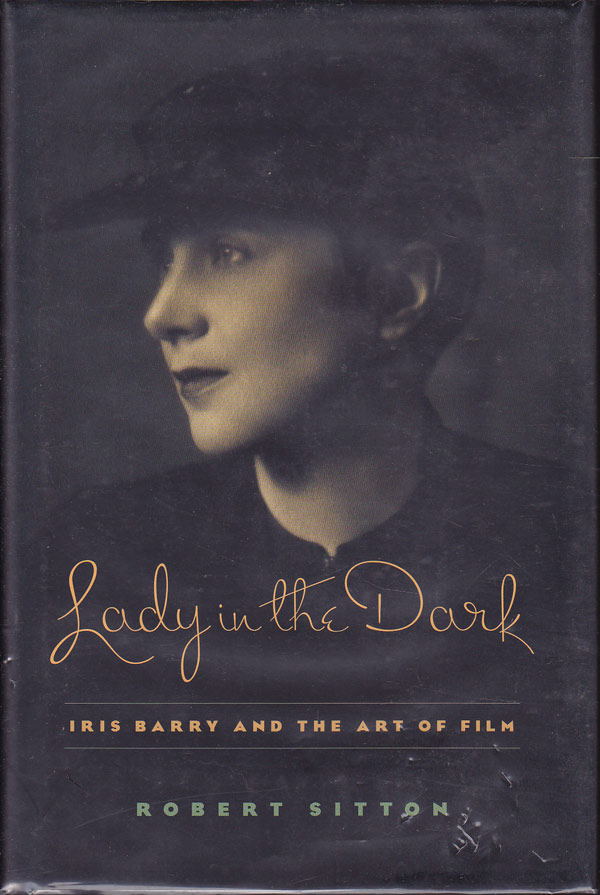 Lady in the Dark - Iris Barry and the Art of Film by Sitton, Robert