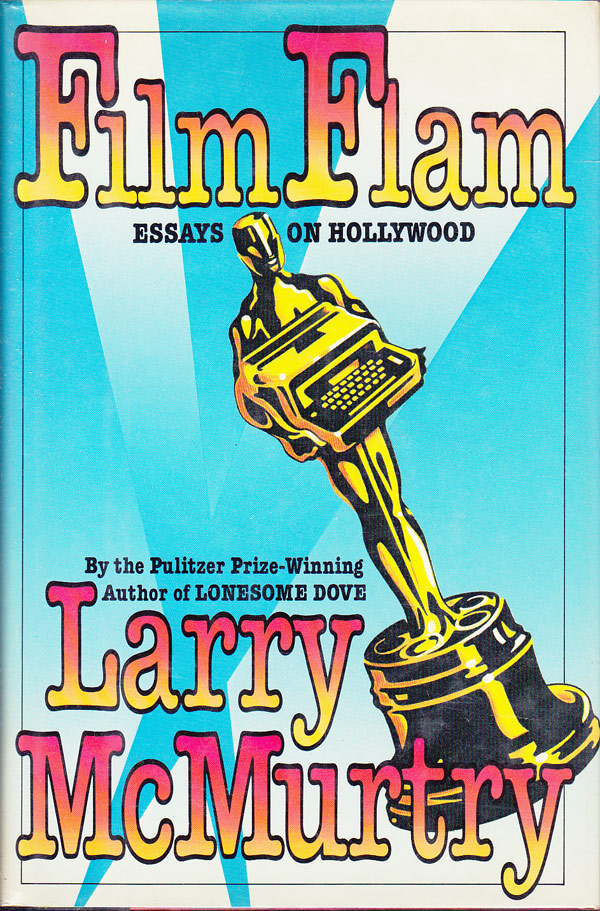 Film Flam - Essays on Hollywood by McMurtry, Larry