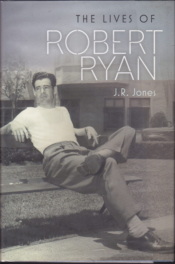The Lives of Robert Ryan by Jones, J.R.