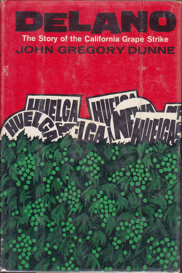 Delano - the Story of the California Grape Strike by Dunne, John Gregory