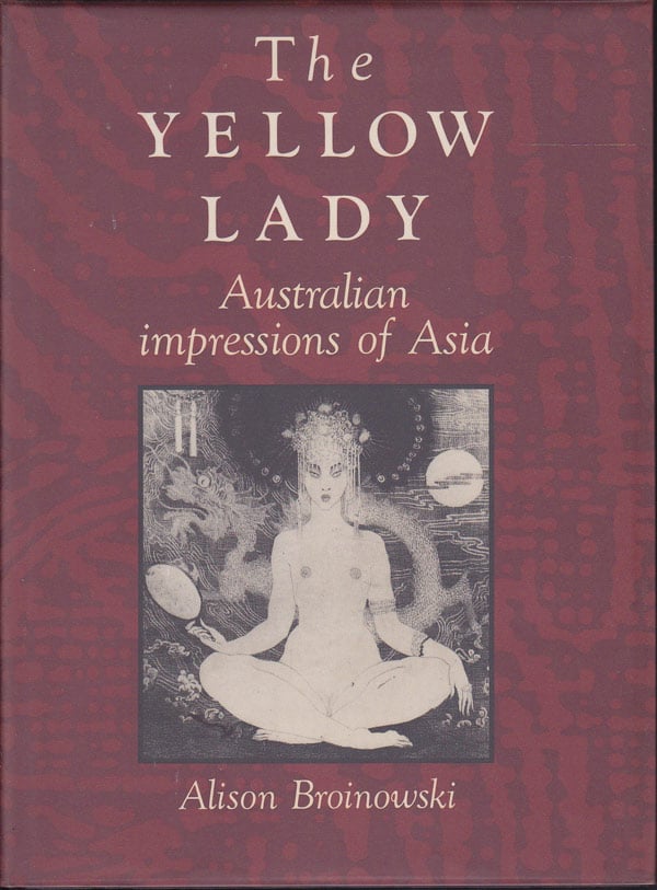 The Yellow Lady - Australian Impressions of Asia by Broinowski, Alison