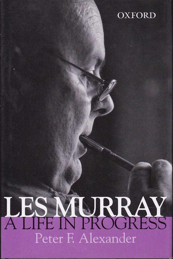 Les Murray - a Life in Progress by Alexander, Peter F.