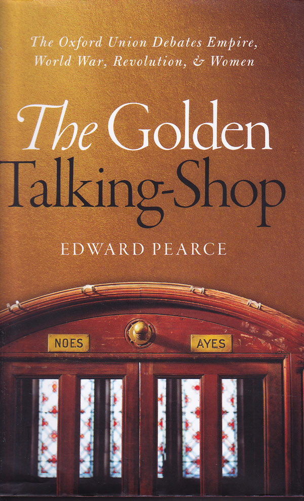 The Golden Talking-Shop by Pearce, Edward selects, edits and provides a historical narrative