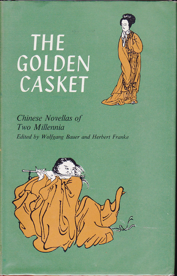 The Golden Casket - Chinese Novellas of Two Millennia by Bauer, Wolfgang and Herbert Franke edit