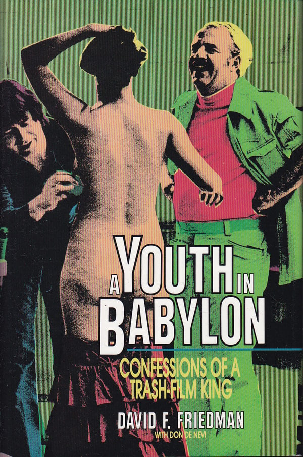 A Youth in Babylon - Confessions of a Trash-Film King by Friedman, David F. with Don De Nevi