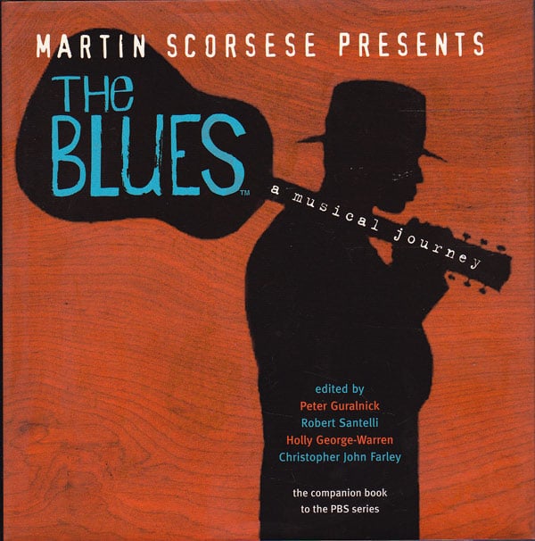 The Blues - a Musical Journey by Guralnick, Peter, Robert Santelli, Holly George-Warren and Christopher John Farley edit